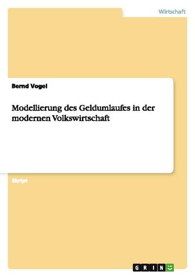 Modellierung des Geldumlaufes in der modernen Volkswirtschaft