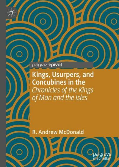Kings, Usurpers, and Concubines in the ’Chronicles of the Kings of Man and the Isles’
