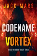 Codename: Vortex (Ein Lara-King-Spionage-Thriller – Band 13)