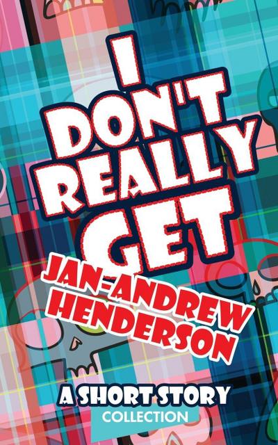 I Don’t Really Get Jan-Andrew Henderson