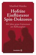Hofräte, Einflüsterer, Spin-Doktoren