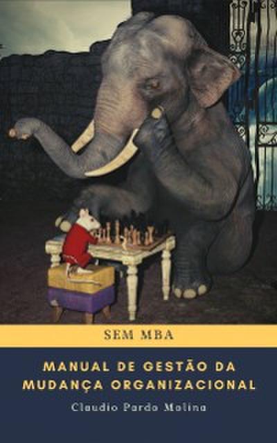 Manual de gestão da mudança organizacional, sem MBA