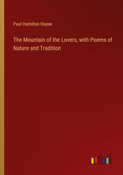 The Mountain of the Lovers, with Poems of Nature and Tradition