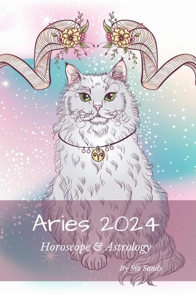 Aries 2024 Horoscrope & Astrology (2024 Horoscopes & Astrology, #1)