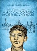 L’indagine che cambiò la vita di Marco Claudio Acuto, cittadino dell’Impero Romano