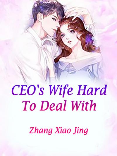 CEO’s Wife Hard To Deal With