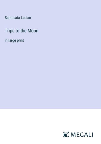 Trips to the Moon