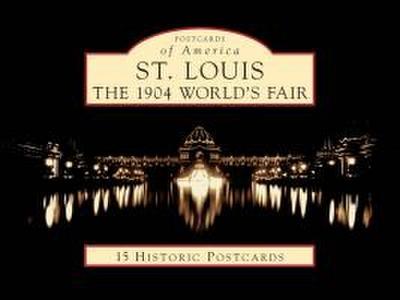 St. Louis: The 1904 World’s Fair