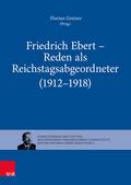 Friedrich Ebert - Reden als Reichstagsabgeordneter