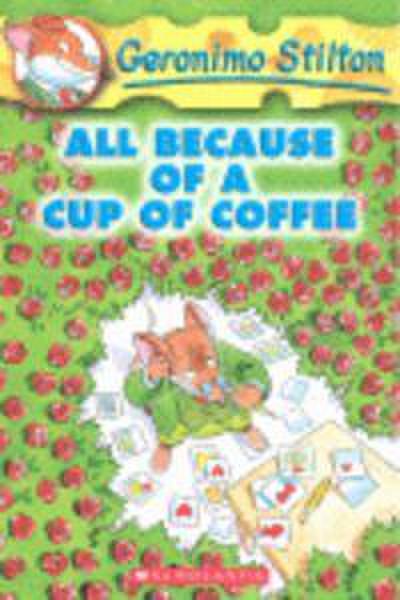 All Because of a Cup of Coffee (Geronimo Stilton #10)