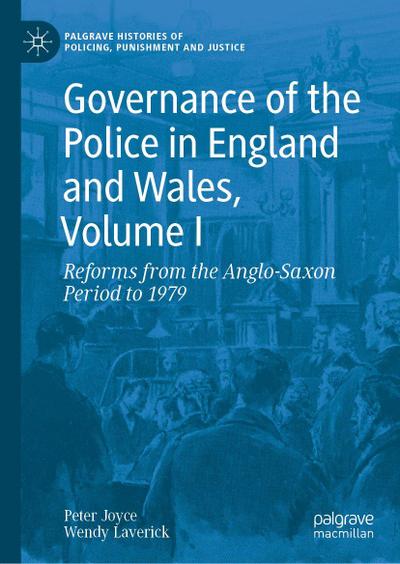 Governance of the Police in England and Wales, Volume I