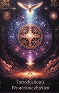 Introduction à l’ésotérisme chrétien