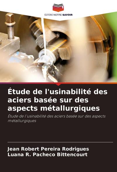 Étude de l’usinabilité des aciers basée sur des aspects métallurgiques