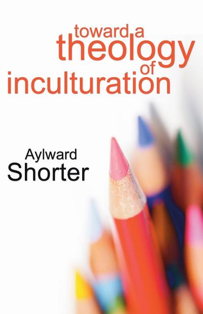 Toward a Theology of Inculturation