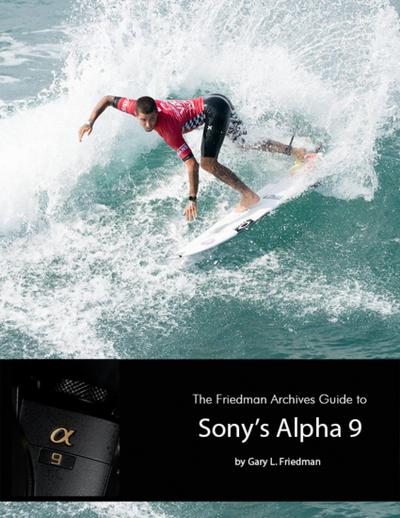 The Friedman Archives Guide to Sony’s Alpha 9