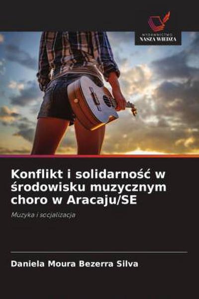 Konflikt i solidarno¿¿ w ¿rodowisku muzycznym choro w Aracaju/SE