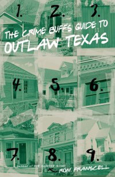 The Crime Buff’s Guide to Outlaw Texas