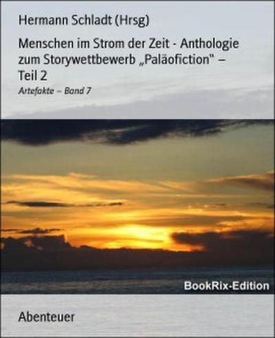Menschen im Strom der Zeit - Anthologie zum Storywettbewerb "Paläofiction" - Teil 2