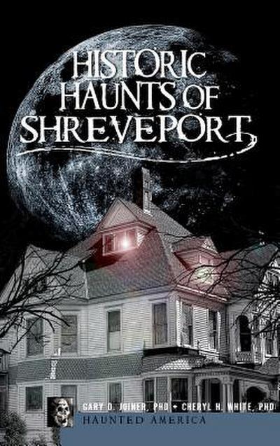 Historic Haunts of Shreveport