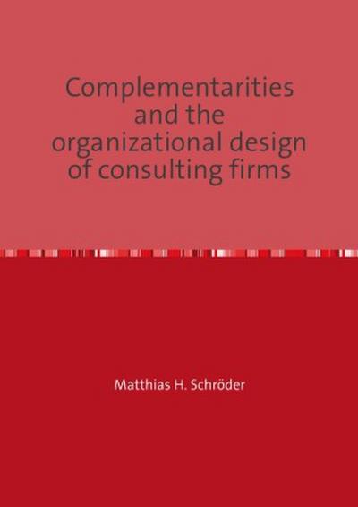Complementarities and the organizational design of consulting firms