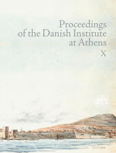 Proceedings of the Danish Institute at Athens Vol. X
