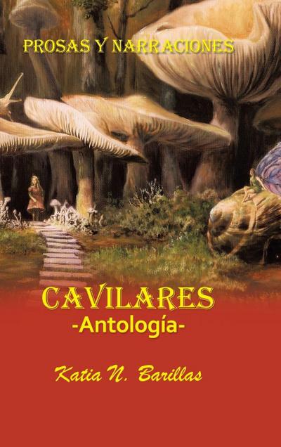 Cavilares  -Antología- Prosas Y Narraciones