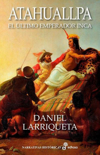 Atahuallpa : el último emperador Inca