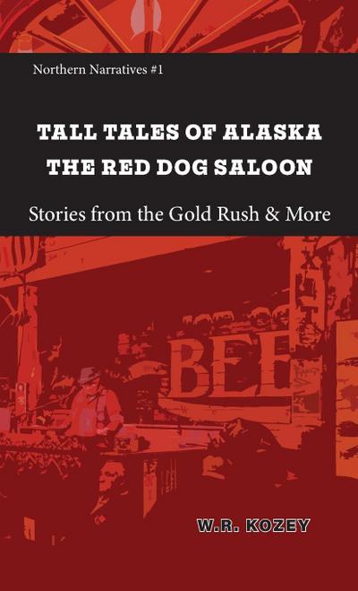 Tall Tales of Alaska The Red Dog Saloon
