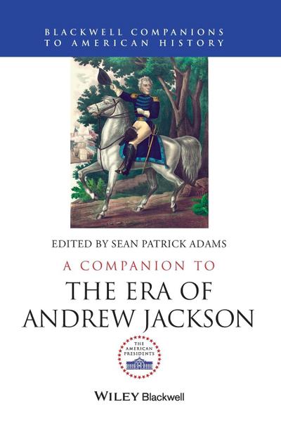 A Companion to the Era of Andrew Jackson