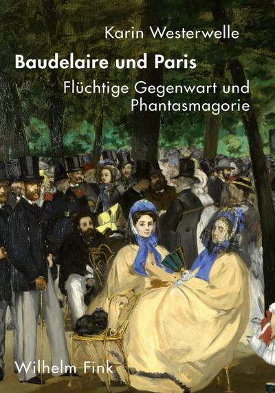 Baudelaire und Paris: Flüchtige Gegenwart und Phantasmagorie