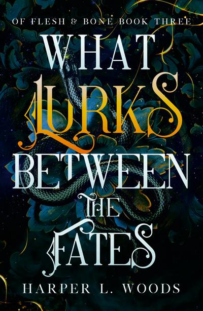 What Lurks Between the Fates: (Of Flesh and Bone Book 3) (Of Flesh & Bone)