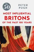 The 50 Most Influential Britons of the Past 100 Years The 50 Most Influential Britons of the Past 100 Years