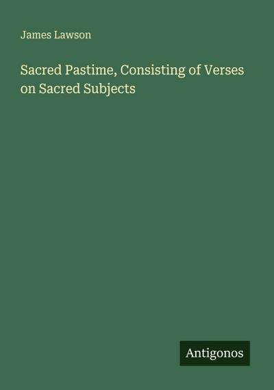 Sacred Pastime, Consisting of Verses on Sacred Subjects