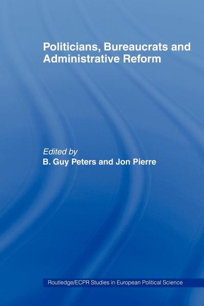 Politicians, Bureaucrats and Administrative Reform
