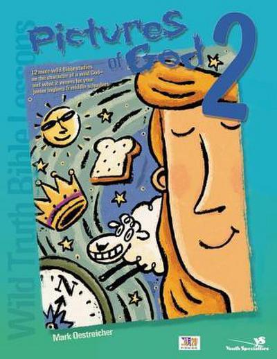 The Wild Truth Bible Lessons--Pictures of God 2