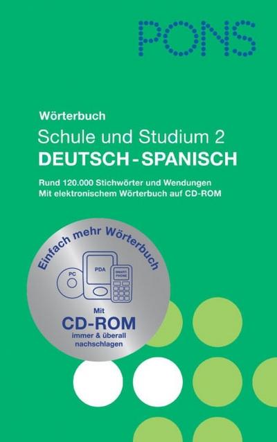 PONS Wörterbuch für Schule und Studium / Spanisch. Neubearbeitung: Deutsch-Spanisch mit CD-ROM