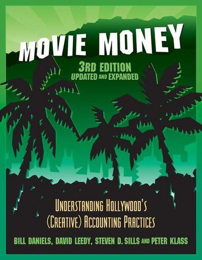 Movie Money, 3rd Edition (Updated and Expanded): Understanding Hollywood’s (Creative) Accounting Practices (Updated and Expanded)