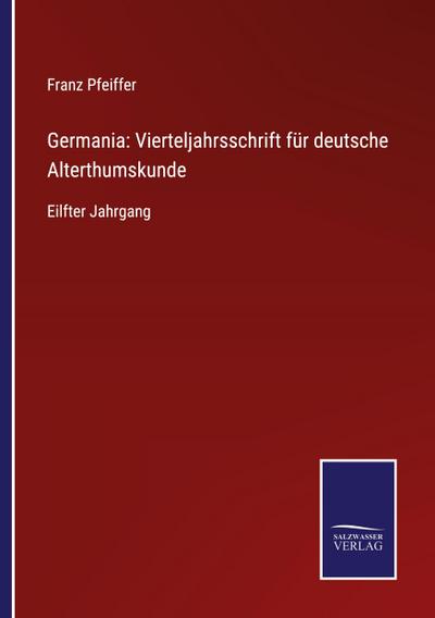 Germania: Vierteljahrsschrift für deutsche Alterthumskunde