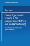 Flexible Hypermedia-Systeme in der computerunterstützten Aus- und Weiterbildung