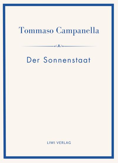 Tommaso Campanella: Der Sonnenstaat. Vollständige Neuausgabe