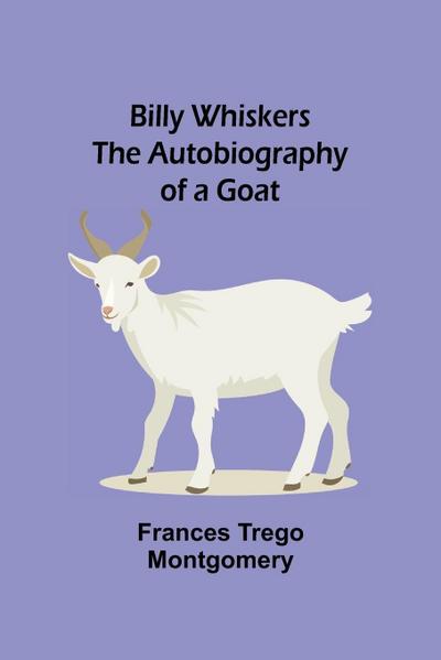 Billy Whiskers; The Autobiography Of A Goat