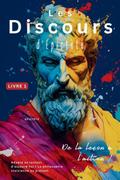 Les Discours d’Épictète (Livre 1) - De la leçon à l’action !