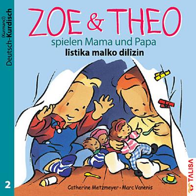 ZOE & THEO spielen Mama und Papa (D-Kurdisch), 3 Teile. Zoe & Theo listika malko dilizin