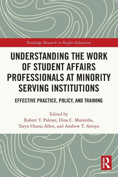 Understanding the Work of Student Affairs Professionals at Minority Serving Institutions