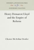 Henry Demarest Lloyd and the Empire of Reform