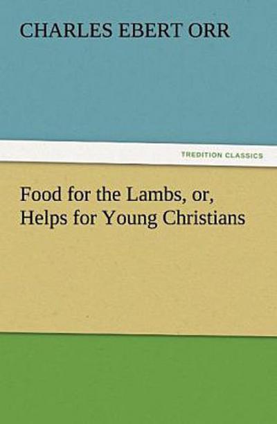 Food for the Lambs, or, Helps for Young Christians
