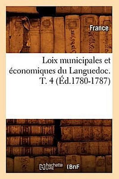 Loix Municipales Et Économiques Du Languedoc. T. 4 (Éd.1780-1787)