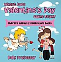 Where Does Valentine’s Day Come From? | Children’s Holidays & Celebrations Books