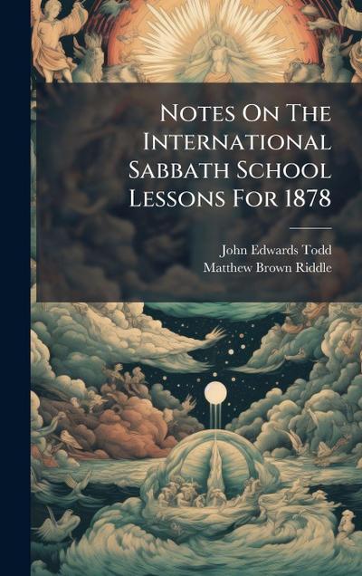 Notes On The International Sabbath School Lessons For 1878