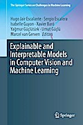 Explainable and Interpretable Models in Computer Vision and Machine Learning